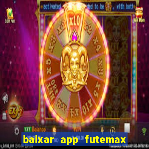 baixar app futemax futebol ao vivo